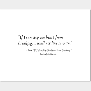 A Quote from "If I Can Stop One Heart from Breaking." by Emily Dickinson Posters and Art